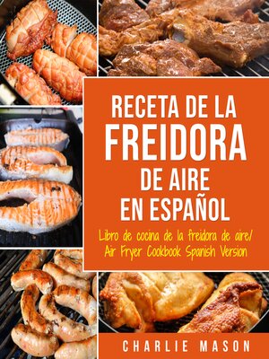 cover image of Recetas de Cocina con Freidora de Aire En Español/ Air Fryer Cookbook Recipes In Spanish